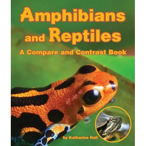 Amphibians and Reptiles: A Compare and Contrast Book - Paperback